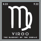 Load image into Gallery viewer, Virgo - The Baddest of the Zodiac