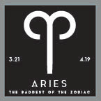 Aries - The Baddest of the Zodiac