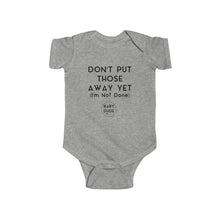 Load image into Gallery viewer, DON&#39;T PUT THOSE AWAY - Infant Fine Jersey Bodysuit