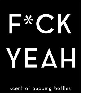 F*CK YEAH Candle - Scent of Popping Bottles