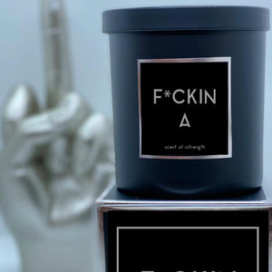 F*CKIN A Candle - Scent of Strength