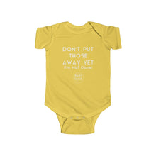 Load image into Gallery viewer, DON&#39;T PUT THOSE AWAY - Infant Fine Jersey Bodysuit