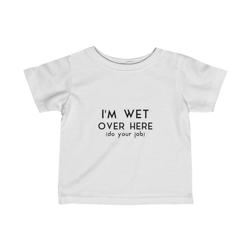 I'M WET - Infant Fine Jersey Tee