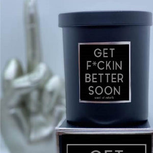 GET F*CKIN BETTER SOON Candle - Scent of Rebirth