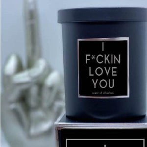 I F*CKIN LOVE YOU Candle - Scent of Affection